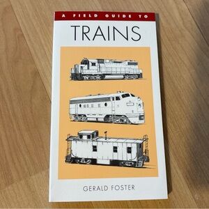 A Field Guide to Trains by Gerald Foster- illustrated- Like new! 1996